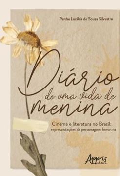Imagem de DIARIO DE UMA VIDA DE MENINA - CINEMA E LITERATURA NO BRASIL: REPRESENTACOES DA PERSONAGEM FEMININA