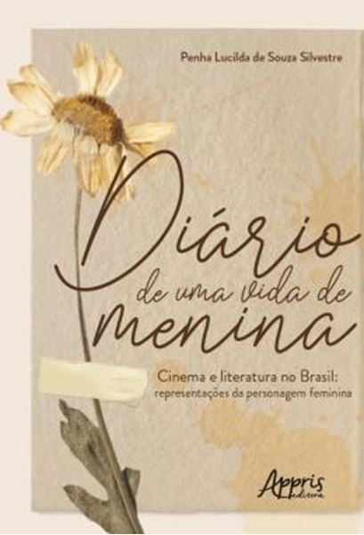 Picture of DIARIO DE UMA VIDA DE MENINA - CINEMA E LITERATURA NO BRASIL: REPRESENTACOES DA PERSONAGEM FEMININA