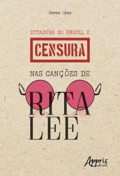 Imagem de DITADURA NO BRASIL E CENSURA NAS CANCOES DE RITA LEE