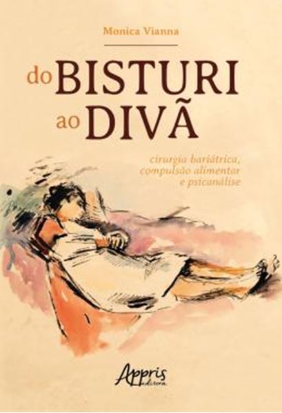 Picture of DO BISTURI AO DIVA: CIRURGIA BARIATRICA, COMPULSAO ALIMENTAR E PSICANALISE
