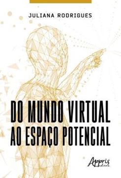 Imagem de DO MUNDO VIRTUAL AO ESPACO POTENCIAL