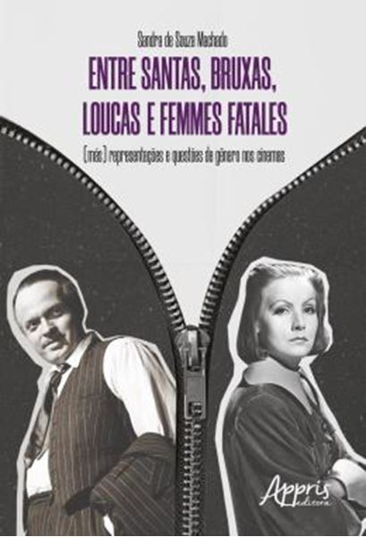 Picture of ENTRE SANTAS, BRUXAS, LOUCAS E FEMMES FATALES - (MAS) REPRESENTACOES E QUESTOES DE GENERO NOS CINEMAS