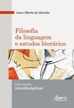 Imagem de FILOSOFIA DA LINGUAGEM E ESTUDOS LITERARIOS: UM ENSAIO INTERDISCIPLINAR