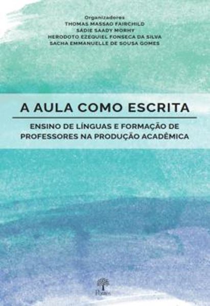 Picture of A AULA COMO ESCRITA - ENSINO DE LÍNGUAS E FORMAÇÃO DE PROFESSORES NA PRODUÇÃO ACADÊMICA
