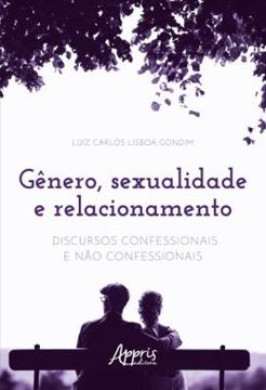 Imagem de GENERO, SEXUALIDADE E RELACIONAMENTO - DISCURSOS CONFESSIONAIS E NAO CONFESSIONAIS