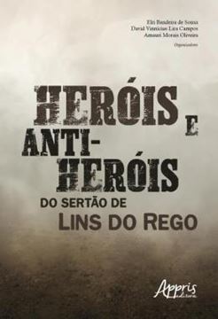Imagem de HEROIS E ANTI-HEROIS DO SERTAO DE LINS DO REGO