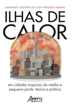 Imagem de ILHAS DE CALOR - EM CIDADES TROPICAIS DE MEDIO E PEQUENO PORTE: TEORIA E PRATICA
