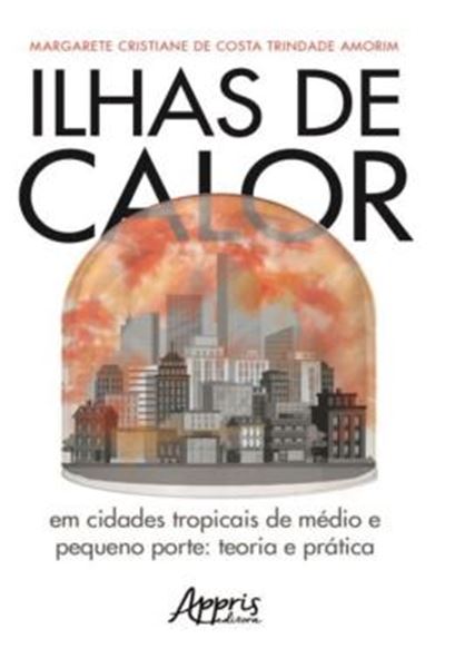 Picture of ILHAS DE CALOR - EM CIDADES TROPICAIS DE MEDIO E PEQUENO PORTE: TEORIA E PRATICA