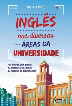 Imagem de INGLES NAS DIVERSAS AREAS DA UNIVERSIDADE - UMA POSSIBILIDADE BASEADA NA ARGUMENTACAO A PARTIR DA PRODUCAO DE DOCUMENTARIOS