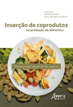 Imagem de INSERCAO DE COPRODUTOS NA PRODUCAO DE ALIMENTOS - ALTERNATIVA PARA REDUCAO DO LIXO ORGANICO