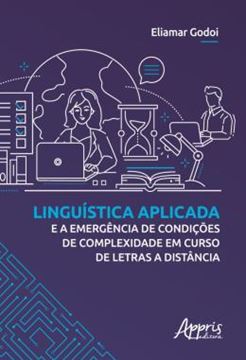 Imagem de LINGUISTICA APLICADA E A EMERGENCIA DE CONDICOES DE COMPLEXIDADE EM CURSO DE LETRAS A DISTANCIA