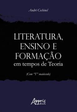 Imagem de LITERATURA, ENSINO E FORMACAO EM TEMPOS DE TEORIA (COM “T” MAIUSCULO)