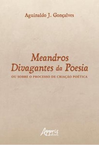 Picture of MEANDROS DIVAGANTES DA POESIA - OU SOBRE O PROCESSO DE CRIACAO POETICA