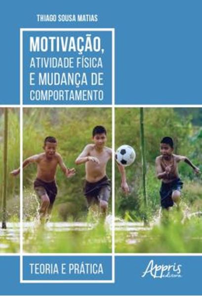 Picture of MOTIVACAO, ATIVIDADE FISICA E MUDANCA DE COMPORTAMENTO: TEORIA E PRATICA