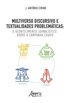 Imagem de MULTIVERSO DISCURSIVO E TEXTUALIDADES PROBLEMATICAS - O ACONTECIMENTO JORNALISTICO SOBRE A CAMPANHA CASAIS