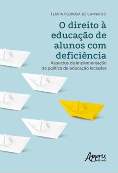 Picture of O DIREITO A EDUCACAO DE ALUNOS COM DEFICIENCIA - ASPECTOS DA IMPLEMENTACAO DA POLITICA DE EDUCACAO INCLUSIVA