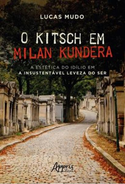 Picture of O KITSCH EM MILAN KUNDERA - A ESTETICA DO IDILIO EM A INSUSTENTAVEL LEVEZA DO SER