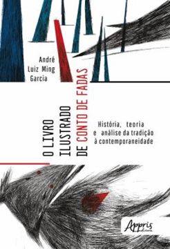 Imagem de O LIVRO ILUSTRADO DE CONTO DE FADAS - HISTORIA, TEORIA E ANALISE DA TRADICAO A CONTEMPORANEIDADE