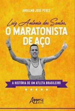 Imagem de O MARATONISTA DE ACO: A HISTORIA DE UM ATLETA BRASILEIRO