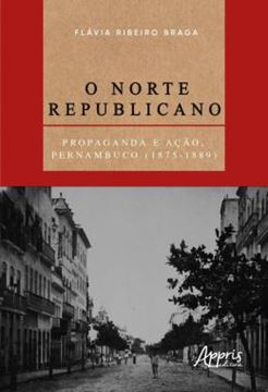 Imagem de O NORTE REPUBLICANO - PROPAGANDA E ACAO, PERNAMBUCO (1875-1889)