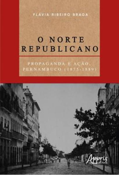 Picture of O NORTE REPUBLICANO - PROPAGANDA E ACAO, PERNAMBUCO (1875-1889)