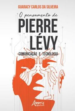 Imagem de O PENSAMENTO DE PIERRE LEVY: COMUNICACAO E TECNOLOGIA