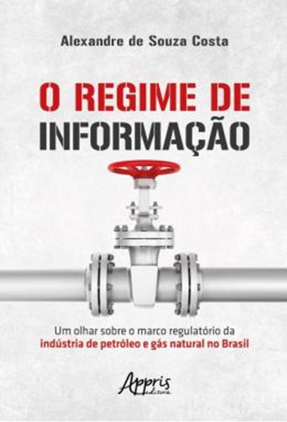 Picture of O REGIME DE INFORMACAO: UM OLHAR SOBRE O MARCO REGULATORIO DA INDUSTRIA DE PETROLEO E GAS NATURAL NO BRASIL