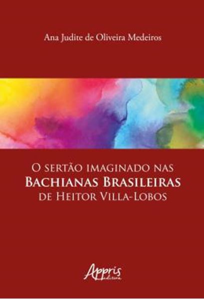 Picture of O SERTAO IMAGINADO NAS BACHIANAS BRASILEIRAS DE HEITOR VILLA-LOBOS
