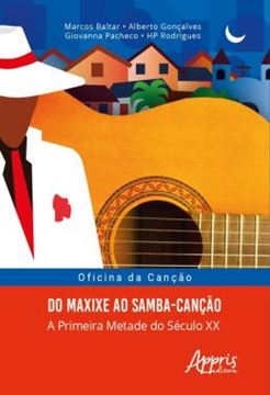 Imagem de OFICINA DA CANCAO: DO MAXIXE AO SAMBA-CANCAO; A PRIMEIRA METADE DO SECULO XX