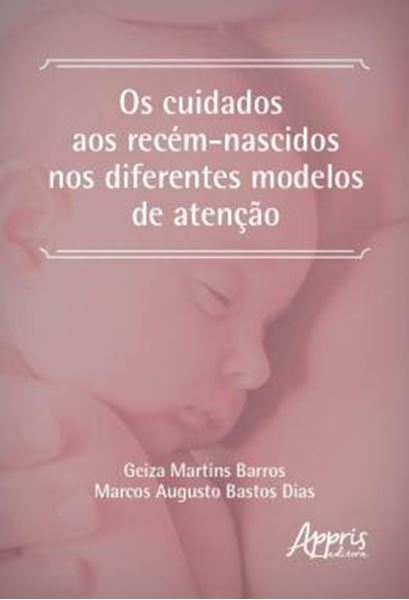Picture of OS CUIDADOS AOS RECEM-NASCIDOS NOS DIFERENTES MODELOS DE ATENCAO