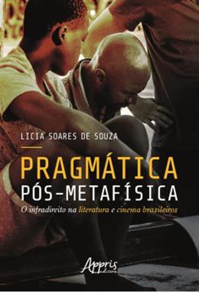 Picture of PRAGMATICA POS-METAFISICA: O INFRADIREITO NA LITERATURA E CINEMA BRASILEIROS