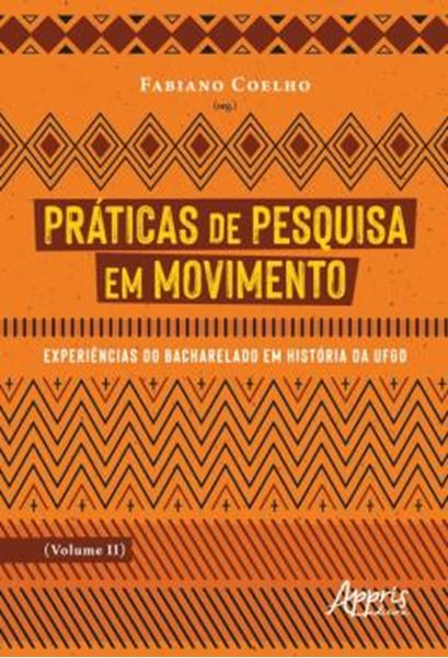 Picture of PRATICAS DE PESQUISA EM MOVIMENTO - VOLUME 2 - EXPERIENCIAS DO BACHARELADO EM HISTORIA DA UFGD