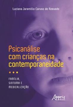Imagem de PSICANALISE COM CRIANCAS NA CONTEMPORANEIDADE - FAMILIA, SINTOMA E MEDICALIZACAO