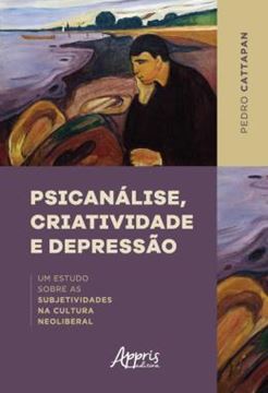 Imagem de PSICANALISE, CRIATIVIDADE E DEPRESSAO - UM ESTUDO SOBRE AS SUBJETIVIDADES NA CULTURA NEOLIBERAL