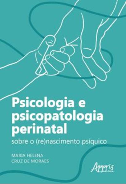 Picture of PSICOLOGIA E PSICOPATOLOGIA PERINATAL: SOBRE O (RE)NASCIMENTO PSIQUICO