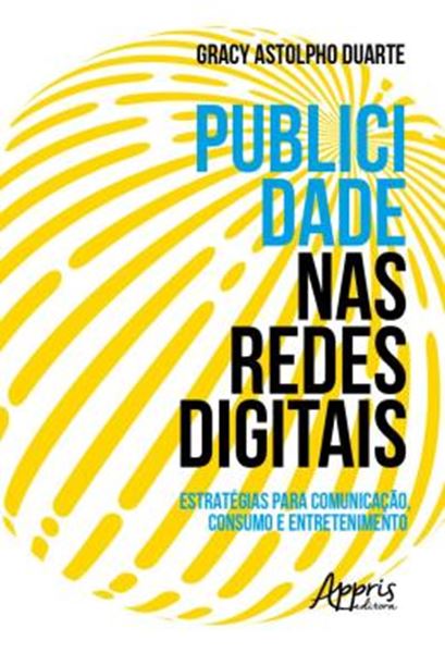 Picture of PUBLICIDADE NAS REDES DIGITAIS: ESTRATEGIAS PARA COMUNICACAO, CONSUMO E ENTRETENIMENTO