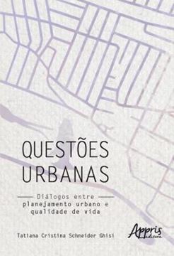 Imagem de QUESTOES URBANAS: DIALOGOS ENTRE PLANEJAMENTO URBANO E QUALIDADE DE VIDA