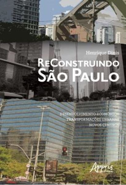 Picture of RECONSTRUINDO SAO PAULO: DESENVOLVIMENTO ECONOMICO, TRANSFORMACOES URBANAS, NOVOS CENTROS