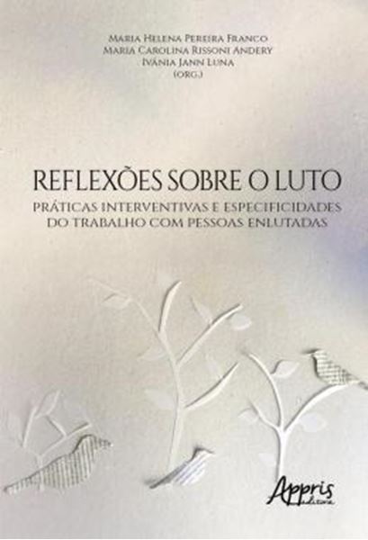 Picture of REFLEXOES SOBRE O LUTO - PRATICAS INTERVENTIVAS E ESPECIFICIDADES DO TRABALHO COM PESSOAS ENLUTADAS