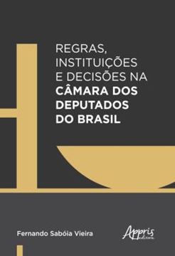 Imagem de REGRAS, INSTITUICOES E DECISOES NA CAMARA DOS DEPUTADOS DO BRASIL