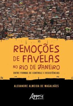 Imagem de REMOCOES DE FAVELAS NO RIO DE JANEIRO: ENTRE FORMAS DE CONTROLE E RESISTENCIAS
