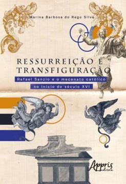 Imagem de RESSURREICAO E TRANSFIGURACAO - RAFAEL SANZIO E O MECENATO CATOLICO NO INICIO DO SECULO XVI