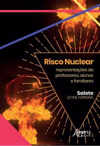 Picture of RISCO NUCLEAR - REPRESENTACOES SOCIAIS DE PROFESSORES, ALUNOS E FAMILIARES