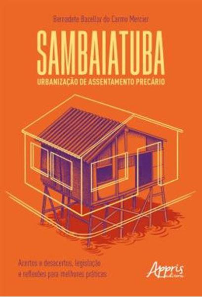 Picture of SAMBAIATUBA, URBANIZACAO DE ASSENTAMENTO PRECARIO - ACERTOS E DESACERTOS, LEGISLACAO E REFLEXOES PARA MELHORES PRATICAS