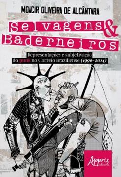 Imagem de SELVAGENS & BADERNEIROS - REPRESENTACOES E SUBJETIVACAO DO PUNK NO CORREIO BRAZILIENSE (1990-2014)