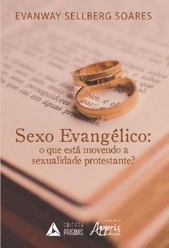 Imagem de SEXO EVANGELICO: O QUE ESTA MOVENDO A SEXUALIDADE PROTESTANTE?