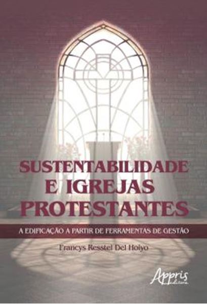 Picture of SUSTENTABILIDADE E IGREJAS PROTESTANTES A EDIFICACAO A PARTIR DE FERRAMENTAS DE GESTAO
