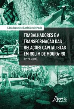 Imagem de TRABALHADORES E A TRANSFORMACAO DAS RELACOES CAPITALISTAS EM ROLIM DE MOURA-RO (1970-2018)