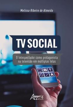 Imagem de TV SOCIAL - O TELESPECTADOR COMO PROTAGONISTA NA TELEVISAO EM MULTIPLAS TELAS