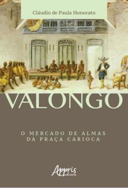 Picture of VALONGO: O MERCADO DE ALMAS DA PRACA CARIOCA